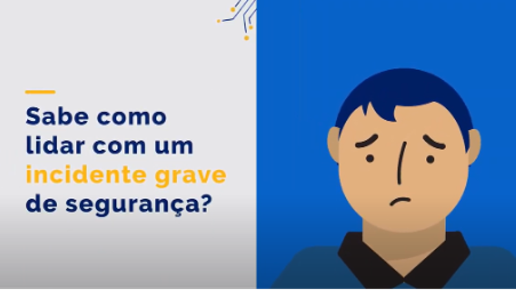 Sabe como lidar com um incidente grave de segurança?