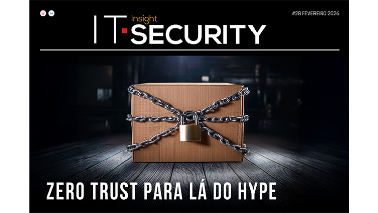 Zero trust (para lá do hype) em destaque na mais recente edição da IT Security